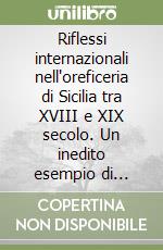 Riflessi internazionali nell'oreficeria di Sicilia tra XVIII e XIX secolo. Un inedito esempio di collezionismo palermitano