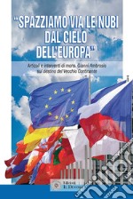 «Spazziamo via le nubi dal cielo dell'Europa». Articoli e interventi di mons. Gianni Ambrosio sul destino del Vecchio Continente libro