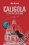 Caligola e l'attacapanni. Miserie senza splendori della politica senza cultura libro di Orlando Angelo