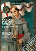 Un santo per ogni campanile. Il culto dei santi patroni in Abruzzo. Vol. 5: I taumaturghi. Due predicatori dell'osservanza. Tre santi della controriforma libro