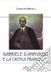 Gabriele D'Annunzio e la critica francese libro