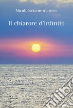 Il chiarore d'infinito libro