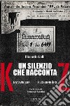 Un silenzio che racconta. Natzweiler Flossenburg libro