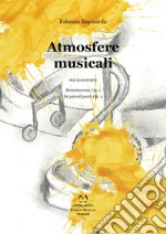 Atmosfere musicali per pianoforte. Reminiscenze; Op. 1; Sei piccoli pezzi; Op. 2 libro