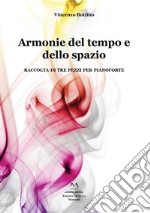 Armonie del tempo e dello spazio. Raccolta di tre pezzi per pianoforte libro