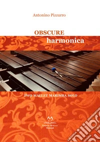 Obscure Harmonica. Two Mallet Marimba Solo libro