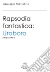 Rapsodia fantastica: Uroboro. Per pianoforte. Ediz. italiana e inglese libro