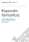 Rapsodia fantastica: Uroboro. Per pianoforte. Ediz. italiana e inglese libro di Giuseppe Francolino