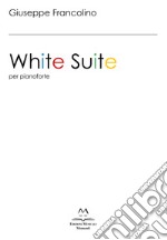 White Suite. Per pianoforte. Ediz. italiana e inglese libro