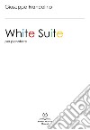 White Suite. Per pianoforte. Ediz. italiana e inglese libro