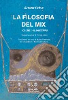 La filosofia del mix. Per i trienni dei corsi di musica elettronica dei conservatori e tecnici del settore. Vol. 3: Il mastering libro