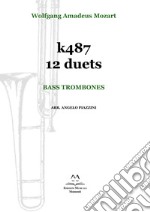 K487 12 duets. Bass trombones. Spartito libro