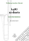 K487 12 duets. Bass trombones. Spartito libro