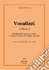 Vocalizzi. Con CD-Audio. Vol. 1: Eserciziario di riscaldamento vocale. 18 vocalizzi per voci acute (maschili e femminili) libro