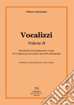 Vocalizzi. Con CD-Audio. Vol. 2: Eserciziario di riscaldamento vocale. 18 vocalizzi per voci medie (maschili e femminili) libro