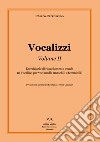 Vocalizzi. Con CD-Audio. Vol. 2: Eserciziario di riscaldamento vocale. 18 vocalizzi per voci medie (maschili e femminili) libro