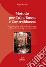 Metodo per tuba bassa e contrabbassa. Esercizi giornalieri per lo studente in Maggiore per il corso inferiore e superiore di basso tuba libro