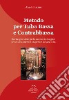 Metodo per tuba bassa e contrabbassa. Esercizi giornalieri per lo studente in Maggiore per il corso inferiore e superiore di basso tuba libro