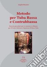 Metodo per tuba bassa e contrabbassa. Esercizi giornalieri per lo studente in Minore per il corso inferiore e superiore di basso tuba libro