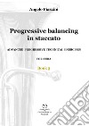 Progressive balancing in staccato. Advanced progressive technical exercises for tuba. Vol. 3 libro di Piazzini Angelo