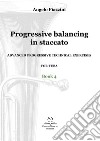 Progressive balancing in staccato. Advanced progressive technical exercises for tuba. Vol. 4 libro di Piazzini Angelo