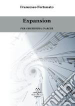 Expansion. Per orchestra d'archi libro