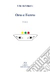 Oro e ferro libro di Sciascia Liborio