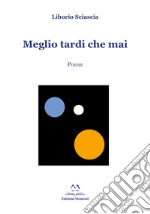 Meglio tardi che mai libro