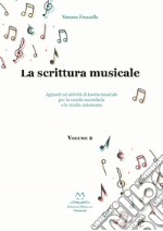 La scrittura musicale. Appunti ed attività di teoria musicale per la scuola secondaria e lo studio autonomo. Vol. 2 libro