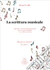 La scrittura musicale. Appunti ed attività di teoria musicale per la scuola secondaria e lo studio autonomo. Vol. 1 libro