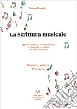 La scrittura musicale. Appunti ed attività di teoria musicale per la scuola secondaria e lo studio autonomo. Vol. 3 libro