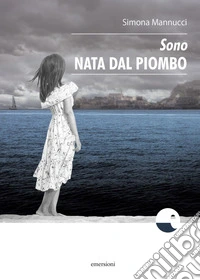 Sono nata dal piombo
