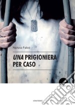 Una prigioniera per caso libro