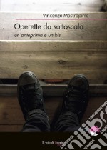 Operette da sottoscala. Un'anteprima e un bis