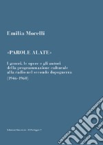 «Parole alate». I generi, le opere e gli autori della programmazione culturale alla radio nel secondo dopoguerra (1946-1960)