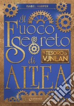 Il tesoro di Vjnlan. Il fuoco segreto di Altea libro