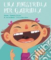 Una finestrella per Gabriella. Ediz. illustrata libro