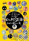 Che mistero anche se... 31 storie per 31 enigmi tutti da svelare! Ediz. a colori libro