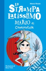 lo Strampalatissimo diario di Cenerentola libro