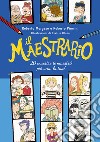 Il maestrario. 20 maestre (e maestri) più una, la tua! libro