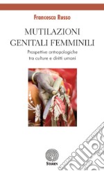 Mutilazioni genitali femminili. Prospettive antropologiche tra culture e diritti umani libro