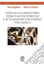 Manuale di laboratorio, Esercitazione di sistemi e automazione industriale: pneumatica libro