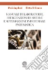 Manuale di laboratorio, Esercitazione di sistemi e automazione industriale: pneumatica libro