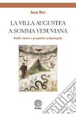 La Villa Augustea a Somma Vesuviana. Profilo storico e prospettive archeologiche libro