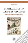 La Villa Augustea a Somma Vesuviana. Profilo storico e prospettive archeologiche libro