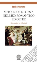 Mito, eros e poesia nel Lied romantico e oltre. Uno studio su Schubert libro