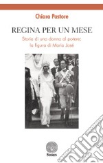 Regina per un mese. Storia di una donna al potere: la figura di Maria José