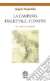 La Campania dialettale: i confini. Uno studio linguistico libro