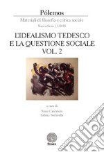 Pólemos. Materiali di filosofia e critica sociale. Nuova serie (2018). Vol. 1: L' idealismo tedesco e la questione sociale. parte seconda