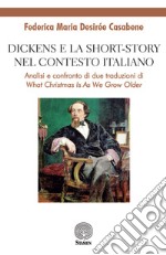 Dickens e la short-story nel contesto italiano. Analisi e confronto di due traduzioni di «What Christmas is as we grow older»